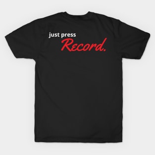 Just Press Record Black T-Shirt